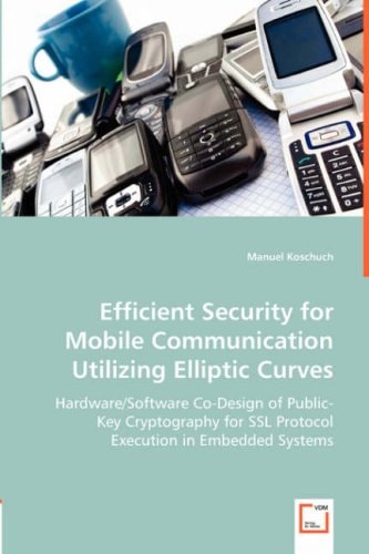 Efficient Security for Mobile Communication Utilizing Elliptic Curves: Hardware/Software Co-Design of Public-Key Cryptography for SSL Protocol Execution in Embedded Systems