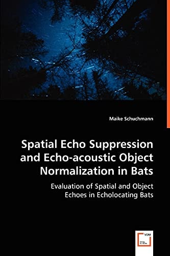 Spatial Echo Suppression and Echo-acoustic Object Normalization in Bats: Evaluation of Spatial and Object Echoes in Echolocating Bats