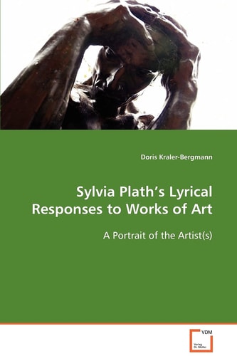 Sylvia Plath's Lyrical Responses to Works of Art: A Portrait of the Artist(s)