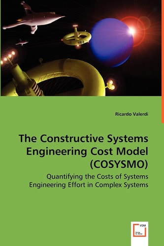 The Constructive Systems Engineering Cost Model (COSYSMO): Quantifying the Costs of Systems Engineering Effort in Complex Systems