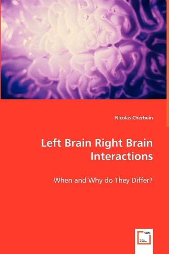 Left Brain Right Brain Interactions: When and why do they differ?