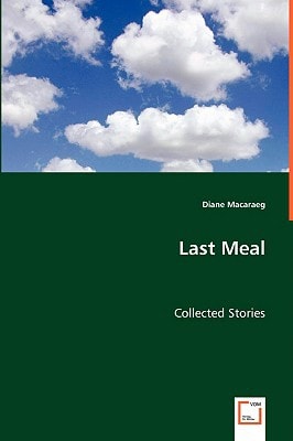Last Meal: Collected Stories