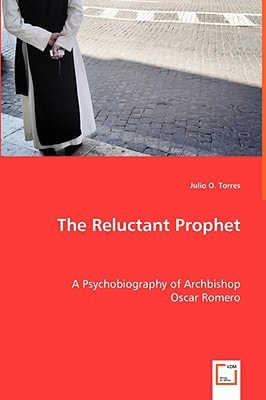 The Reluctant Prophet: A Psychobiography of Archbishop Oscar Romero