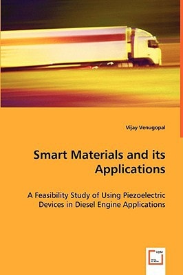 Smart Materials and Its Applications [sic] A Feasability [sic] Study of Using Piezoelectric Devices in Diesel Engine Applications