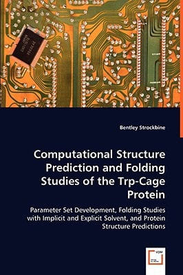 Computational Structure Prediction and Folding Studies of the Trp-Cage Protein: Parameter Set Development, Folding Studies with Implicit and Explicit Solvent, and Protein Structure Predictions