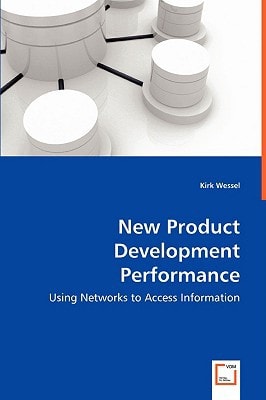 New Product Development Performance: Using Networks to Access Information