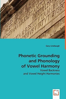 Phonetic Grounding and Phonology of Vowel Harmony: Vowel Backness and Vowel Height Harmonies