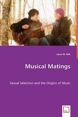Musical Matings: Sexual Selection and the Origins of Music