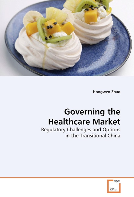 Governing the Healthcare Market: Regulatory Challenges and Options in the Transitional China