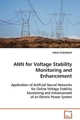 ANN for Voltage Stability Monitoring and Enhancement: Application of Artificial Neural Networks for Online Voltage Stability Monitoring and Enhancement of an Electric Power System