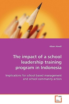 The impact of a school leadership training program in Indonesia: Implications for school based management and school community action
