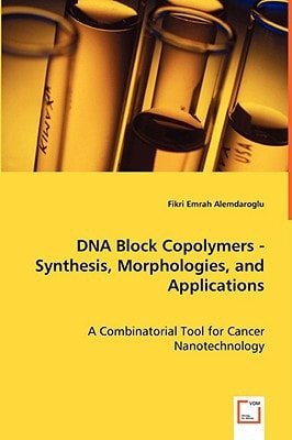 DNA Block Copolymers - Synthesis, Morphologies, and Applications: A Combinatorial Tool for Cancer Nanotechnology