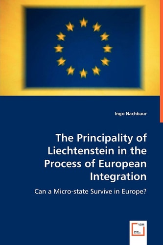 The Principality of Liechtenstein in the Process of European Integration: Can a Micro-state Survive in Europe?