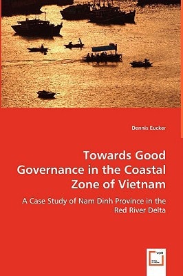 Towards Good Governance in the Coastal Zone of Vietnam: A Case Study of Nam Dinh Province in the Red River Delta