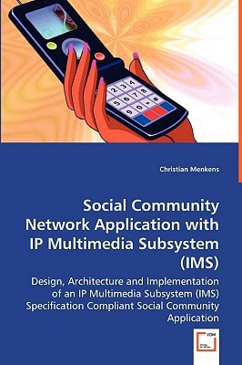 Social Community Network Applicationwith IP Multimedia Subsystem (IMS)
