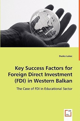 Key Success Factors for Foreign Direct Investment (FDI)in Western Balkan: The Case of FDI in Educational Sector