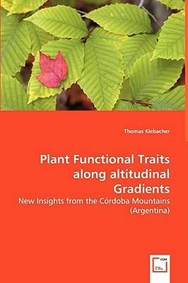 Plant Functional Traits along altitudinal Gradients: New Insights from the C?rdoba Mountains (Argentina)