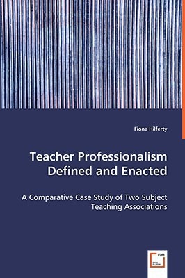 Teacher Professionalism Defined and Enacted: A Comparative Case Study of Two Subject Teaching Associations