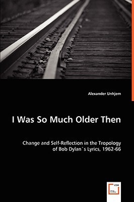 I Was So Much Older Then: Change and Self-Reflection in the Tropology of Bob Dylan`s Lyrics, 1962-66