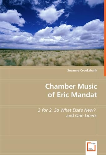 Chamber Music of Eric Mandat: 3 for 2, So What Elsa's New?, and One Liners