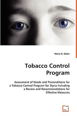 Tobacco Control Program: Assessment of Needs and Preconditions for a Tobacco Control Program for Styria Including a Review and Recommendations for Effective Measures