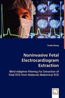 Noninvasive Fetal Electrocardiogram Extraction: Blind Adaptive Filtering For Extraction of Fetal ECG from Maternal Abdominal ECG