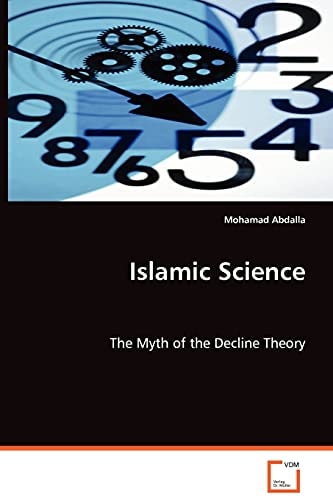 Islamic Science: The Myth of the Decline Theory