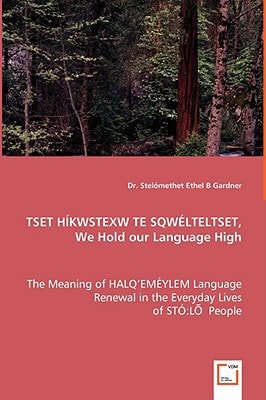 TSET H¿KWSTEXW TE SQW¿LTELTSET,WE HOLD OUR LANGUAGE HIGH