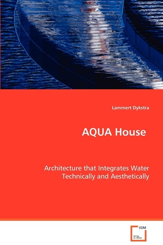 AQUA House: Architecture that Integrates Water Technically andAesthetically