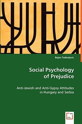 Social Psychology of Prejudice: Anti-Jewish and Anti-Gypsy Attitudes in Hungary and Serbia