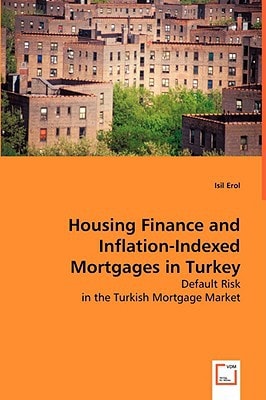 Housing Finance and Inflation-Indexed Mortgages in Turkey: Default Risk in the Turkish Mortgage Market