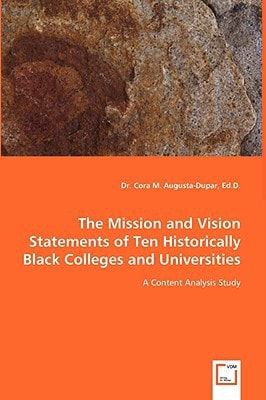 The Mission and Vision Statements of Ten Historically Black Colleges and Universities: A Content Analysis Study