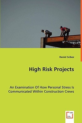 High Risk Projects: An Examination Of How Personal Stress Is Communicated Within Construction Crews