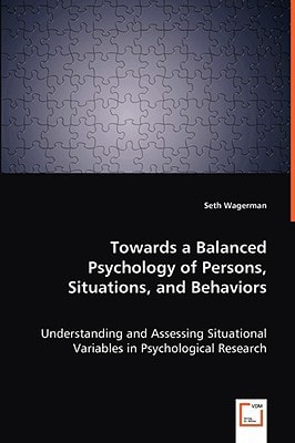 Towards a Balanced Psychology of Persons, Situations, and Behaviors: Understanding and Assessing Situational Variables in Psychological Research