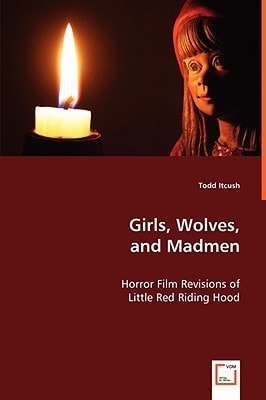 Girls, Wolves, and Madmen: Horror Film Revisions of Little Red Riding Hood