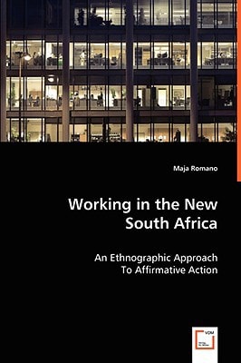 Working in the New South Africa: An Ethnographic Approach To Affirmative Action