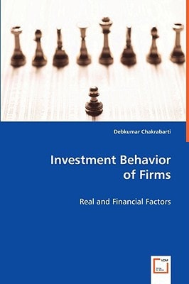 Investment Behavior of Firms: Real and Financial Factors