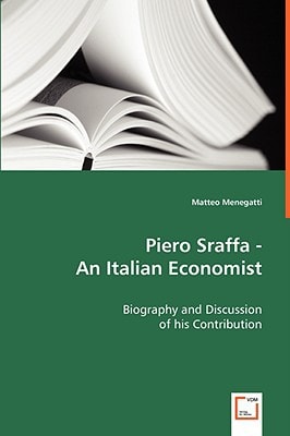 Piero Sraffa - An Italian Economist: Biography and Discussion of his Contribution