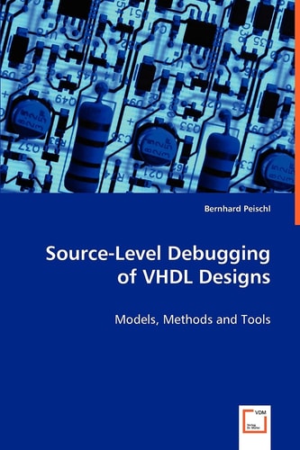 Source-Level Debugging of VHDL Designs: Models, Methods and Tools