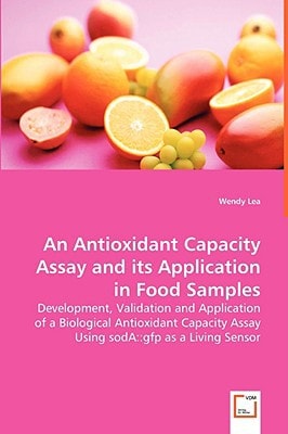 An Antioxidant Capacity Assay and its Application in Food Samples: Development, Validation and Application of a Biological Antioxidant Capacity Assay Using sodA::gfp as a Living Sensor