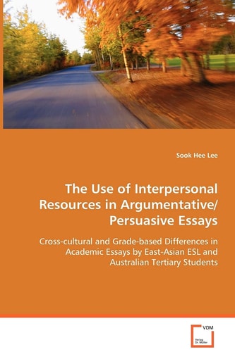The Use of Interpersonal resources in Argumentative/Persuasive Essays: Cross-cultural and Grade-based Differences in Academic Essays by East-Asian ESL and Australian Tertiary Students