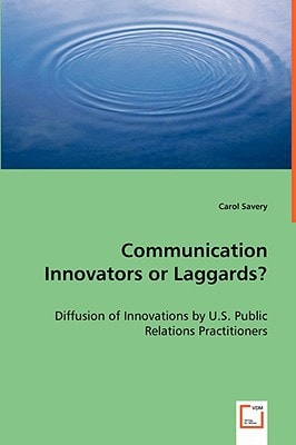 Communication Innovators or Laggards?: Diffusion of Innovations by U.S. Public Relations Practitioners