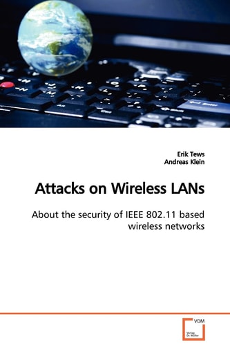 Attacks on Wireless LANs: About the security of IEEE 802.11 based wireless networks