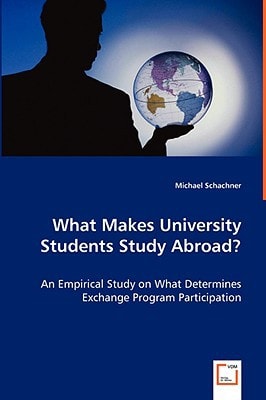 What Makes University Students Study Abroad?: An Empirical Study on What Determines Exchange Program Participation