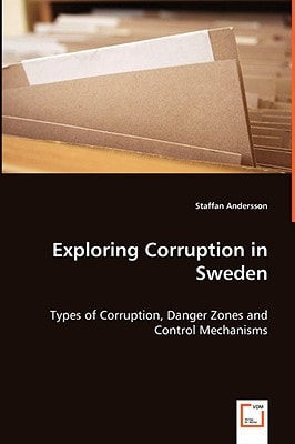 Exploring Corruption in Sweden: Types of Corruption, Danger Zones and Control Mechanisms