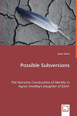 Possible Subversions: The Narrative Construction of Identity in Agnes Smedley's Daughter of Earth