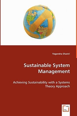 Sustainable System Management: Achieving Sustainability with a Systems Theory Approach