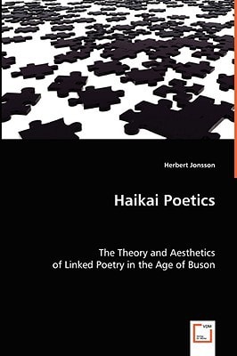 Haikai Poetics: The Theory and Aesthetics of Linked Poetry in the Age of Buson