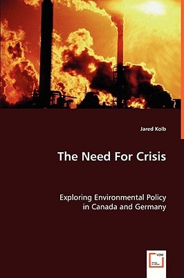 The Need For Crisis: Exploring Environmental Policy in Canada and Germany