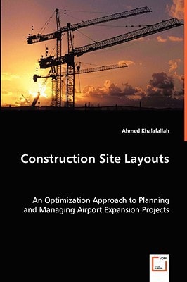 Construction Site Layouts: An Optimization Approach to Planning and Managing Airport Expansion Projects